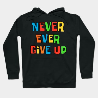 Never ever give up Hoodie